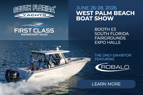 South Florida Yachts and First Class Watercraft Sales invites you to the West Palm Beach Boat Show. June 26th thru 28th, booth E3 South Florida Fairgrounds Expo Halls. The only exhibitor featuring Robalo. Click here to learn more.